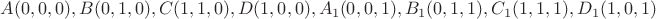 $A(0,0,0), B(0,1,0),C(1,1,0),D(1,0,0), A_1(0,0,1),B_1(0,1,1),C_1(1,1,1),D_1(1,0,1)$