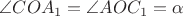 $\angle COA_1=\angle AOC_1=\alpha$