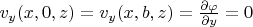 $v_y(x,0,z)= v_y(x,b,z) = \frac {\partial\varphi} {\partial{y}}=0$