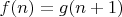 $f(n)=g(n+1)$