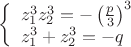 $$\left\{\begin{array}{l}z_1^3z_2^3=-\left(\frac{p}{3}\right)^3\\ z_1^3+z_2^3=-q\end{array}\right.$$