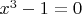 $x^3-1=0$