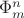 $\Phi_m^n$