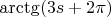 $\arctg(3s+2\pi)$