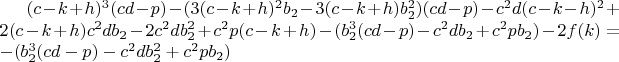 $(c-k+h)^3(cd-p)-(3(c-k+h)^2b_2-3(c-k+h)b_2^2)(cd-p)-c^2d(c-k-h)^2+2(c-k+h)c^2db_2-2c^2db_2^2+c^2p(c-k+h)-(b_2^3(cd-p)-c^2db_2+c^2pb_2)-2f(k)=-(b_2^3(cd-p)-c^2db_2^2+c^2pb_2)$