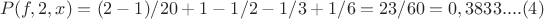 $$P(f,2,x)=(2-1)/20+1-1/2-1/3+1/6=23/60=0,3833....(4)$$
