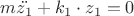 $ m \ddot{z_1}+k_1 \cdot z_1=0$