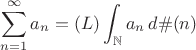 $$\sum_{n=1}^\infty a_n=(L)\int_{\mathbb{N}}a_n\,d\#(n)$$