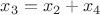 $x_3=x_2+x_4$