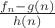 $\frac{f_n - g(n)}{h(n)}$