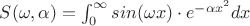 $S(\omega, \alpha)=\int_{0}^{\infty} sin(\omega x) \cdot e^{-\alpha x^2}dx$