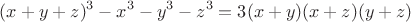 $$(x+y+z)^3-x^3-y^3-z^3= 3(x+y)(x+z)(y+z)$$