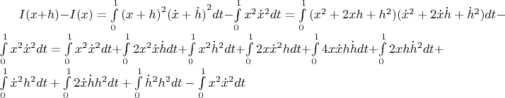 $\[I(x + h) - I(x) = \int\limits_0^1 {{{(x + h)}^2}{{(\dot x + \dot h)}^2}} dt - \int\limits_0^1 {{x^2}{{\dot x}^2}} dt = \int\limits_0^1 {({x^2} + 2xh + {h^2})({{\dot x}^2} + 2\dot x\dot h + {{\dot h}^2})} dt - \int\limits_0^1 {{x^2}{{\dot x}^2}} dt = \int\limits_0^1 {{x^2}{{\dot x}^2}} dt + \int\limits_0^1 {2{x^2}\dot x} \dot hdt + \int\limits_0^1 {{x^2}} {\dot h^2}dt + \int\limits_0^1 {2x} {\dot x^2}hdt + \int\limits_0^1 {4x\dot xh} \dot hdt + \int\limits_0^1 {2xh} {\dot h^2}dt + \int\limits_0^1 {{{\dot x}^2}{h^2}} dt + \int\limits_0^1 {2\dot x\dot h{h^2}} dt + \int\limits_0^1 {{{\dot h}^2}{h^2}} dt - \int\limits_0^1 {{x^2}{{\dot x}^2}} dt\]$