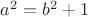 $a^2=b^2+1$