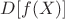 $D[f(X)]$