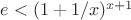 $e<(1+1/x)^{x+1}$