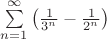 $\sum\limits_{n = 1}^\infty  {\left( {\frac{1}{{{3^n}}} - \frac{1}{{{2^n}}}} \right)} $