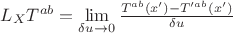 $L_X T^{ab} = \lim\limits_{\delta u \to 0}\frac {T^{ab} (x') - T'^{ab} (x')}{\delta u}$