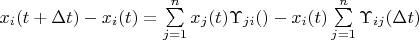 $x_i(t+\Delta t)-x_i(t)=\sum\limits_{j=1}^nx_j(t)\Upsilon _{ji}(\Deltat)-x_i(t)\sum\limits_{j=1}^n\Upsilon _{ij}(\Delta t)$