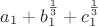 $a_1+b_1^{\frac{1}{3}}+c_1^{\frac{1}{3}}$