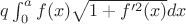 $q\int_{0}^{a}f(x)\sqrt{1+f'^2(x)}dx$