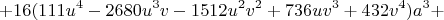 $$+16(111u^4-2680u^3v-1512u^2v^2+736uv^3+432v^4)a^3+$$