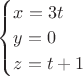 $\begin{cases}
 x=3t \\
 y=0 \\
 z=t+1\\
\end{cases}$