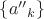 $\[\left\{ {{{a''}_k}} \right\}\] $