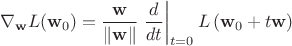 $$\nabla_\mathbf{w}L(\mathbf{w}_0)=\frac{\mathbf{w}}{\|\mathbf{w}\|}\left.\frac{d}{dt}\right|_{t=0}L\left(\mathbf{w}_0+t\mathbf{w}\right)$$