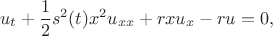 $$
u_t+\frac{1}{2}s^2(t)x^2u_{xx}+rxu_x-ru=0,
$$