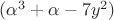$(\alpha^3+\alpha-7y^2)$