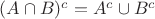 $(A\cap B)^c=A^c\cup B^c$