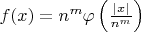 $f(x)=n^m\varphi\left(\frac{|x|}{n^m}\right)$