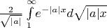 $\frac{2}{\sqrt{|a|}} \int\limits_1^\infty \! e^{-|a|x} d \sqrt{|a|x} $