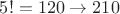 $5! = 120 \to 210$