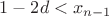$                  1-2d<x_{n-1}$