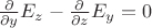 $\frac{\partial}{\partial y} E_z - \frac{\partial}{\partial z}E_y = 0$