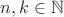 $n,k \in \mathbb{N}$