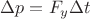 $\Delta p = F_y \Delta t$