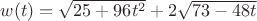 $w(t)=\sqrt{25+96t^2}+2\sqrt{73-48t}$