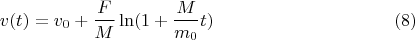 $$v(t)=v_0+\dfrac{F}{M}\ln(1+\dfrac{M}{m_0}t) \eqno(8)$$