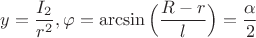$y=\dfrac{I_{2}}{r^{2}}, \varphi=\arcsin{\Big(\dfrac{R-r}{l}\Big)}=\dfrac{\alpha}{2}$