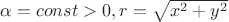 $\alpha=const>0, r=\sqrt{x^{2}+y^{2}}$
