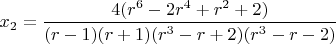 $x_2=\dfrac{4(r^6-2r^4+r^2+2)}{(r-1)(r+1)(r^3-r+2)(r^3-r-2)}$