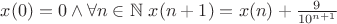 $x(0)=0 \wedge \forall n \in \mathbb{N} ~ x(n+1) = x(n) + \frac{9}{10^{n+1}}$