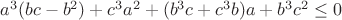 $a^3(bc-b^2)+c^3a^2+(b^3c+c^3b)a+b^3c^2\le 0$