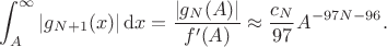 $$\int_A^\infty|g_{N+1}(x)|\,\mathrm dx=\frac{|g_N(A)|}{f'(A)}\approx\frac{c_N}{97}A^{-97N-96}.$$ $$\int_A^\infty|g_{N+1}(x)|\,\mathrm dx=\frac{|g_N(A)|}{f'(A)}\approx\frac{c_N}{97}A^{-97N-96}.$$