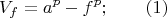 $$V_f=a^p-f^p;  \qquad \e(1)$$