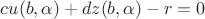 $cu(b,\alpha)+dz(b,\alpha)-r=0$