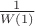 $\frac{1}{W(1)}$